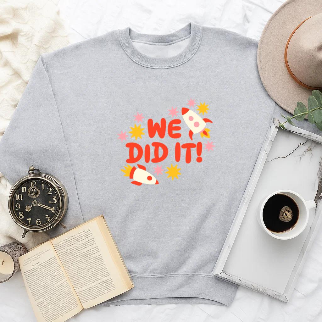 We Did It Rocket Theme Design Sweatshirt