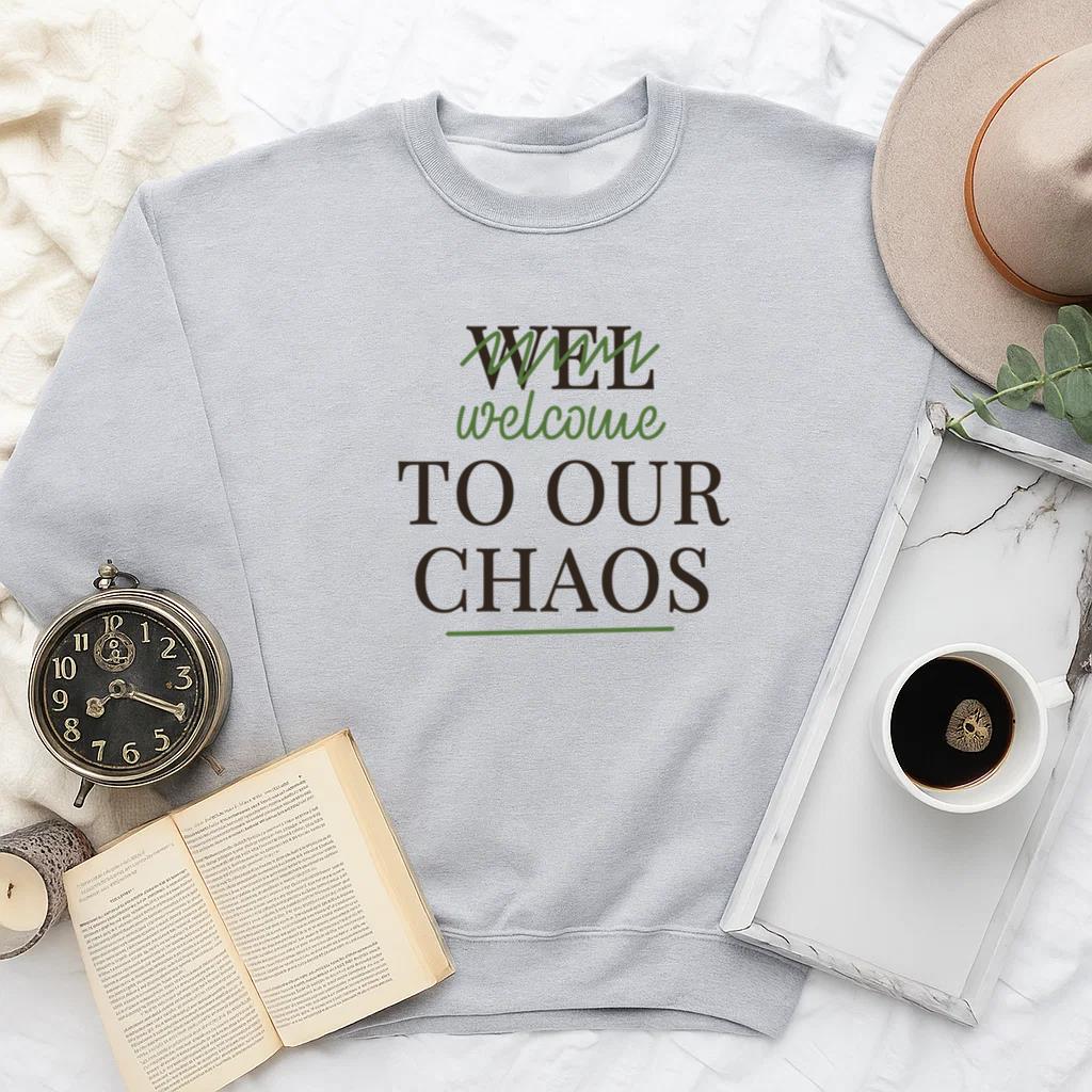 Welcoming Chaotic Home Quote T Shirt Design Sweatshirt